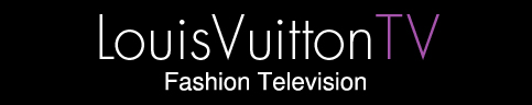 Louis Vuitton | Louis Vuitton TV